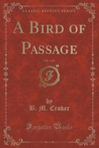 A Bird Of Passage, Vol. 1 Of 3 (Classic Reprint) - 2853066654