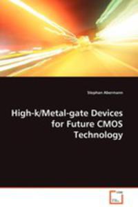 High - K / Metal - Gate Devices For Future Cmos Technology - 2857057900