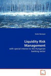 Liquidity Risk Management With Special Interest To The Hungarian Banking Sector - 2857056533