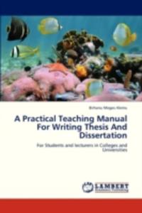 A Practical Teaching Manual For Writing Thesis And Dissertation - 2857092861