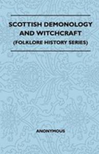 Scottish Demonology And Witchcraft (Folklore History Series) - 2854847993