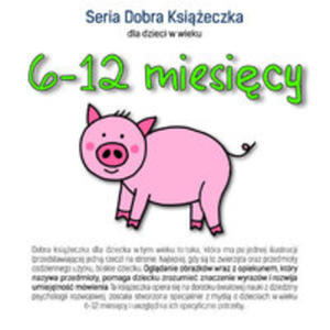 Seria Dobra Ksieczka 6-12 Miesicy - 2846947021