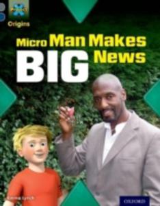 Project X Origins: Grey Book Band, Oxford Level 14: In The News: Micro Man Makes Big News - 2855659967