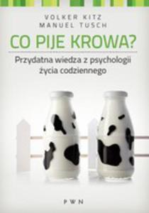 Co Pije Krowa? Przydatna Wiedza Z Psychologii ycia Codziennego - 2839323086