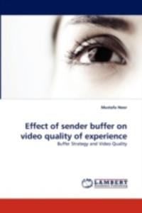 Effect Of Sender Buffer On Video Quality Of Experience - 2857103375