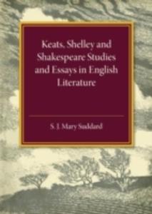 Keats Shelley And Shakespeare Studies And Essays In English Literature - 2840396962