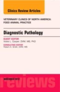 Diagnostic Pathology, An Issue Of Veterinary Clinics: Food Animal Practice - 2839905578