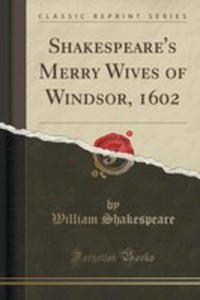 Shakespeare's Merry Wives Of Windsor, 1602 (Classic Reprint) - 2855707624