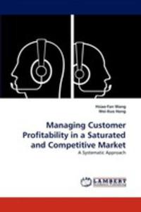 Managing Customer Profitability In A Saturated And Competitive Market - 2857103392