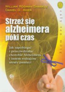 Strze Si Alzheimera Póki Czas. Jak Zapobiega I Przeciwdziaa Chorobie Alzheimera I Innym...