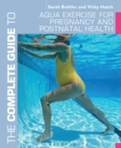 The Complete Guide To Aqua Exercise For Pregnancy And Postnatal Health - 2839941765