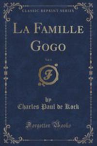 La Famille Gogo, Vol. 1 (Classic Reprint) - 2855201684