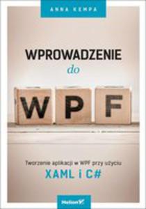 Wprowadzenie Do Wpf Tworzenie Aplikacji W Wpf Przy Uyciu Xaml I C# - 2849954447