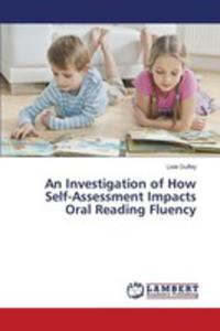 An Investigation Of How Self-assessment Impacts Oral Reading Fluency - 2857250952