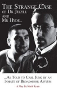 The Strange Case Of Dr Jekyll And Mr Hyde As Told To Carl Jung By An Inmate Of Broadmoor Asylum - 2840393395