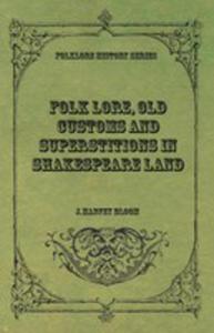 Folk Lore, Old Customs And Superstitions In Shakespeare Land - 2855787484