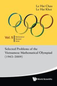 Selected Problems Of The Vietnamese Mathematical Olympiad (1962 - 2009) - 2849002978