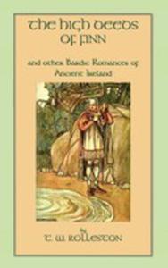 The High Deeds Of Finn And Other Bardic Romances Of Ancient Ireland - 2852938334