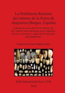 La Prehistoria Reciente Del Entorno De La Sierra De Atapuerca (Burgos, Espa~na) - 2854850763