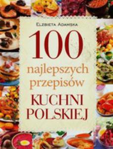 100 Najlepszych Przepisw Tradycyjnej Kuchni Polskiej - 2839381191