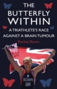 The Butterfly Within: A Triathlete's Race Against A Brain Tumour - 2847197695