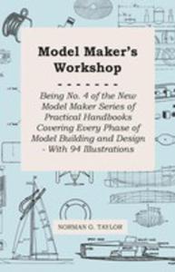 Model Maker's Workshop - Being No. 4 Of The New Model Maker Series Of Practical Handbooks Covering Every Phase Of Model Building And Design - With 94 Illustrations - 2855786118