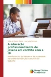 A Educacao Profissionalizante De Jovens Em Conflito Com A Lei - 2857244949