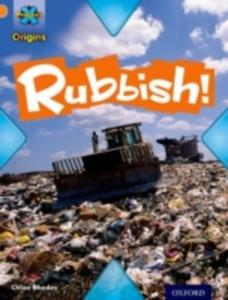 Project X Origins: Orange Book Band, Oxford Level 6: What A Waste: Rubbish! - 2847440224