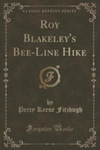 Roy Blakeley's Bee-line Hike (Classic Reprint)