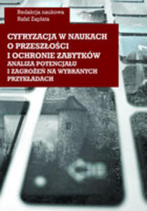 Cyfryzacja W Naukach O Przeszoci I Ochronie Zabytkw - Analiza Potencjau I Zagroe Na Wybranych - 2854649935