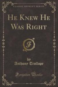 He Knew He Was Right (Classic Reprint) - 2855738708