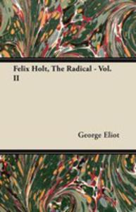 Felix Holt, The Radical - Vol. II - 2853036204