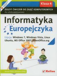 Informatyka Europejczyka 4. Zeszyt wicze Do Zaj Komputerowych. Szkoa Podstawowa. Edycja: Windows 7, Windows Vista, Linux Ubuntu, Ms Office 2007, Openoffice.org - 2856572510