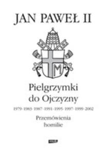 Pielgrzymki Do Ojczyzny 1979, 1983, 1987, 1995, 1997, 1999, 2002. Przemwienia, Homilie - 2856572450