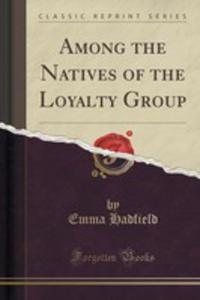 Among The Natives Of The Loyalty Group (Classic Reprint)