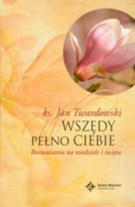 Wszdy Peno Ciebie. Rozwaania Na Niedziele I wita