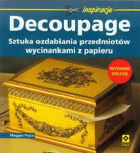 Decoupage. Sztuka Ozdabiania Przedmiotw Wycinankami Z Papieru. - 2852230017