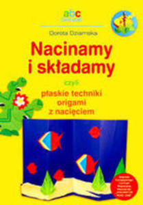 Nacinamy I Skadami Czyli Paskie Techniki Origami Z Naciciem. Abc Origami