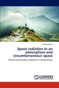 Space Radiation In An Atmosphere And Circumterraneous Space - 2857094973