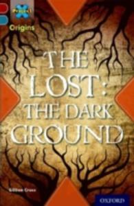 Project X Origins: Dark Red + Book Band, Oxford Level 19: Fears And Frights: The Lost: The Dark Ground - 2847190767