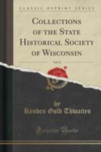 Collections Of The State Historical Society Of Wisconsin, Vol. 11 (Classic Reprint) - 2855135577