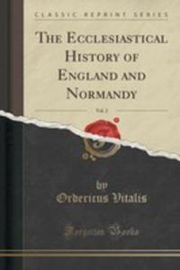 The Ecclesiastical History Of England And Normandy, Vol. 2 (Classic Reprint) - 2852964674