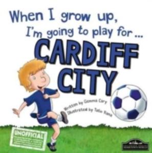 When I Grow Up I'm Going To Play For Cardiff - 2849515954