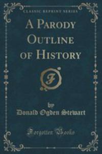 A Parody Outline Of History (Classic Reprint) - 2852886077