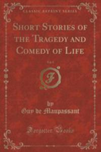 Short Stories Of The Tragedy And Comedy Of Life, Vol. 5 (Classic Reprint) - 2852902691