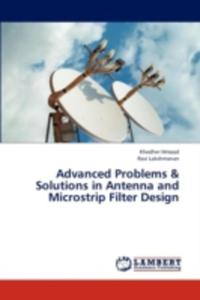 Advanced Problems & Solutions In Antenna And Microstrip Filter Design - 2857122368