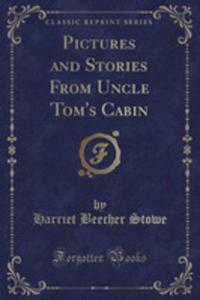 Pictures And Stories From Uncle Tom's Cabin (Classic Reprint) - 2854734436