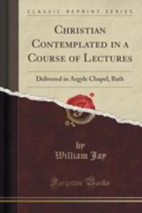 Christian Contemplated In A Course Of Lectures - 2854730731