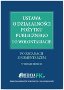 Ustawa O Dziaalnoci Poytku Publicznego I O Wolontariacie Po Zmianach Z Komentarzem - 2854060141