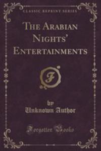 The Arabian Nights' Entertainments (Classic Reprint) - 2854743253